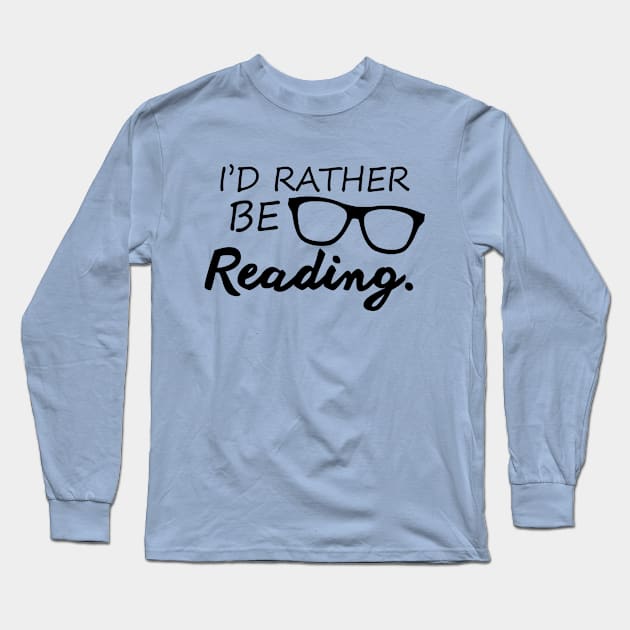 I'd Rather Be Reading Long Sleeve T-Shirt by SillyShirts